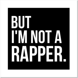 But I'm Not A Rapper Posters and Art